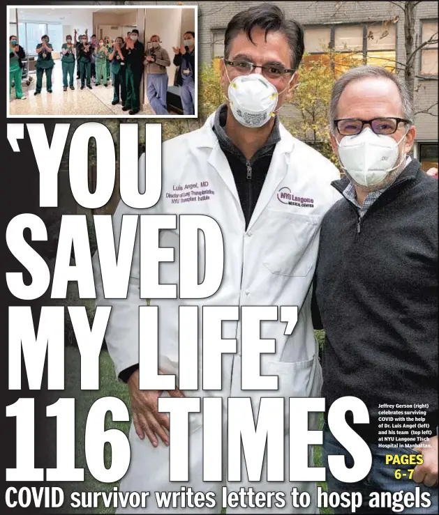  ??  ?? Jeffrey Gerson (right) celebrates surviving COVID with the help of Dr. Luis Angel (left) and his team (top left) at NYU Langone Tisch Hospital in Manhattan.