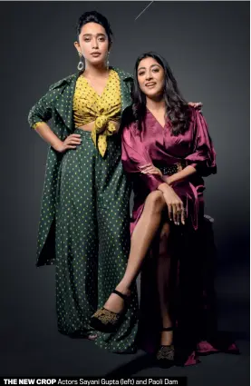  ??  ?? THE NEW CROP Actors Sayani Gupta (left) and Paoli Dam