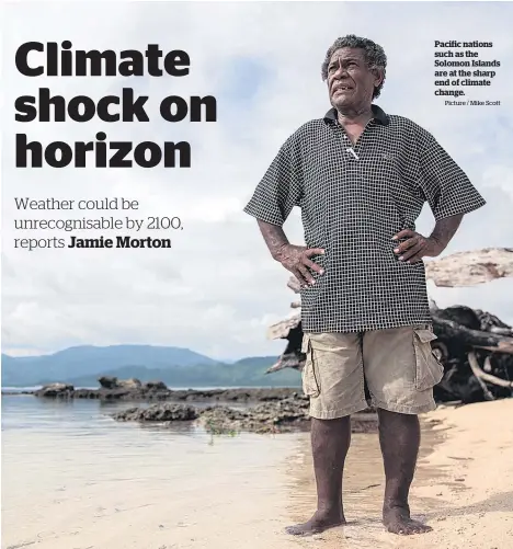  ?? Picture / Mike Scott ?? Pacific nations such as the Solomon Islands are at the sharp end of climate change.