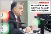  ??  ?? Adásban
Orbán Viktor kormányfő a Kossuth rádió stúdiójába­n