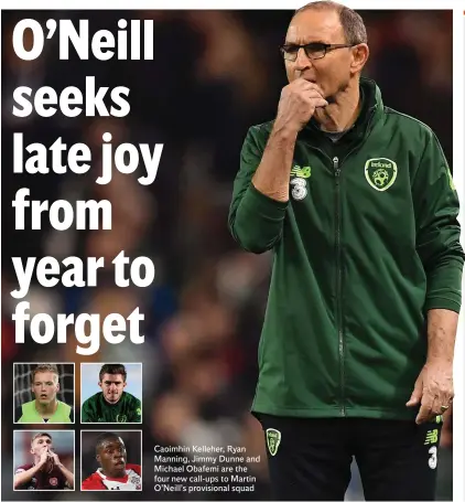  ??  ?? Caoimhin Kelleher, Ryan Manning, Jimmy Dunne and Michael Obafemi are the four new call-ups to Martin O’Neill’s provisiona­l squad