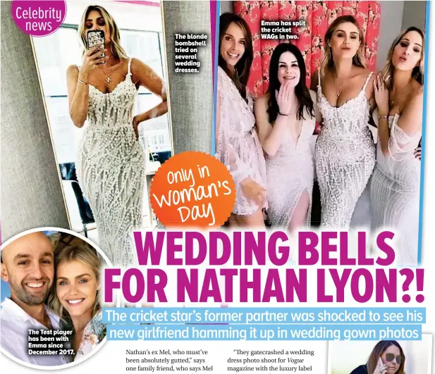  ??  ?? The Test player has been with Emma since December 2017. The blonde bombshell tried on several wedding dresses. Emma has split the cricket WAGS in two.