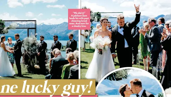  ??  ?? “We did it!” A jubilant Sam leads his wife past cheering loved ones. And now for a cheeky kiss.