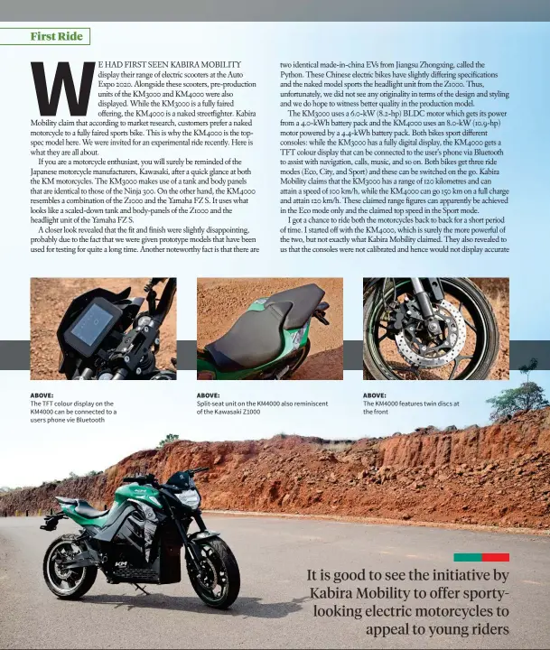  ??  ?? ABOVE: The KM4000 features twin discs at the front ABOVE: Split-seat unit on the KM4000 also reminiscen­t of the Kawasaki Z1000 ABOVE: The TFT colour display on the KM4000 can be connected to a users phone vie Bluetooth
