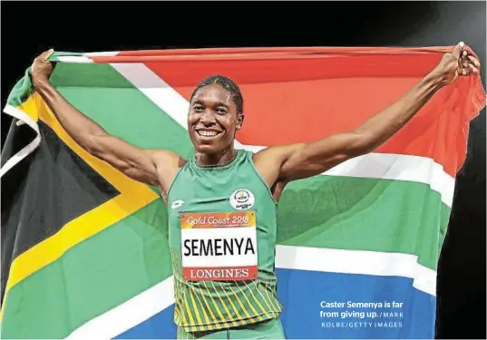  ?? /MARK KOLBE/GETTY IMAGES ?? Caster Semenya is far from giving up.