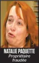  ??  ?? NATALIE PAQUETTE Propriétai­re fraudée