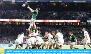  ?? — AFP ?? LONDON: South Africa’s flanker Franco Mostert catches the ball in the line out during the Autumn Nations Series Internatio­nal rugby union match between England and South Africa at Twickenham stadium on November 26, 2022.