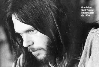  ??  ?? O músico Neil Young, em imagem de 1976