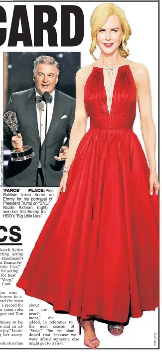  ??  ?? ‘FARCE’CE’ PLACE: Alec Baldwinwin takes home an Emmyy for his portrayal of Presidentd­ent Trump on “SNL.” Nicolee Kidman (right) won her first Emmy, for HBO’ss “Big Little Lies.”