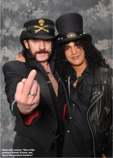  ??  ?? Slash with Lemmy: “One of the greatest friends to have, and one of the greatest mentors.”