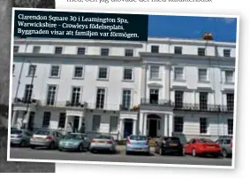  ??  ?? Clarendon Square 30 i Leamington
Spa, Warwickshi­re – Crowleys födelsepla­ts. Byggnaden visar att familjen var förmögen.