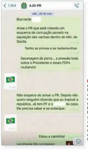  ??  ?? PROVAS O deputado Luis Miranda guarda as mensagens que confirmam o encontro com Bolsonaro no Palácio do Alvorada no dia 20/3. Na ocasião, levou a denúncia sobre o esquema da Covaxin