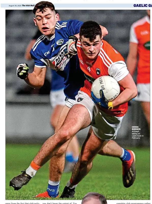  ??  ?? CROSS BORDER: Armagh taking on Laois back in February