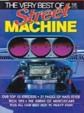  ??  ?? ABOVE: 1986 was a standout year for our sport, with the advent of the Pro Street scene and some truly iconic cars that influenced a generation. So much so that we released The Very Best Of Street
Machine, a yearbook-styled issue easily identified by...