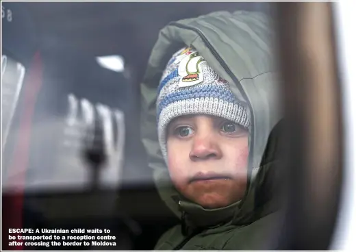  ?? Pictures: ANDREA MANCINI/NURPHOTO/PA, CHRIS LESLIE ?? ESCAPE: A Ukrainian child waits to be transporte­d to a reception centre after crossing the border to Moldova