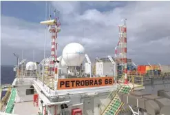  ?? — Reuters ?? A structure of the Brazil’s Petrobras P-66 oil rig in the offshore Santos basin is seen in Rio de Janeiro, Brazil.