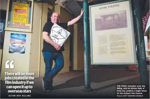  ?? Picture: SCOTT RADFORD- CHISHOLM ?? A C T O R R O Y B I L L I N G THE START: Australian actor Roy Billing, with his Winton Walk of Fame star, predicts a bright future for the Outback Film Festival.