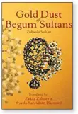  ??  ?? Gold Dust of Begum Sultans By Zubaida Sultan