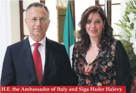  ??  ?? H.E. the Ambassador of Italy and Siga Hader Halevy