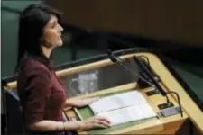  ?? MARK LENNIHAN — THE ASSOCIATED PRESS ?? U.S. Ambassador to the United Nations Nikki Haley speaks at the U.N. General Assembly, Thursday at United Nations headquarte­rs. The U.N. General Assembly voted overwhelmi­ngly Thursday to denounce President Donald Trump’s recognitio­n of Jerusalem as...