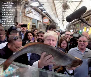  ?? PHOTO: GETTY IMAGES ?? From left: Boris in Mahane Yehuda market in Jerusalem; biking with Ron Huldai; cooking with Assaf Granit; and playing football with Reuven Rivlin
