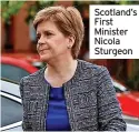  ?? ?? Scotland’s First Minister Nicola Sturgeon