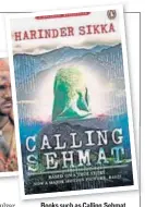  ??  ?? Books such as Calling Sehmat, The Zoya Factor and Sacred Games have been adapted for the screen