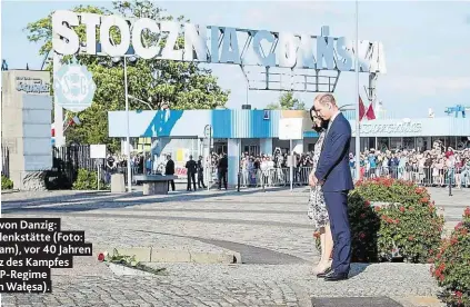  ??  ?? Die Werft von Danzig: Heute Gedenkstät­te (Foto: Prinz William), vor 40 Jahren Schauplatz des Kampfes mit dem KP-Regime (Foto: Lech Wałęsa).