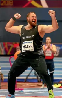  ?? PHOTO: GETTY IMAGES ?? Canterbury shot putter Tom Walsh added the world championsh­ips indoor record to his list of achievemen­ts after winning the title in Birmingham at the weekend.