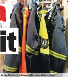  ?? ?? Ima že 17 uniform, intervenci­jskih, delovnih in svečanih.