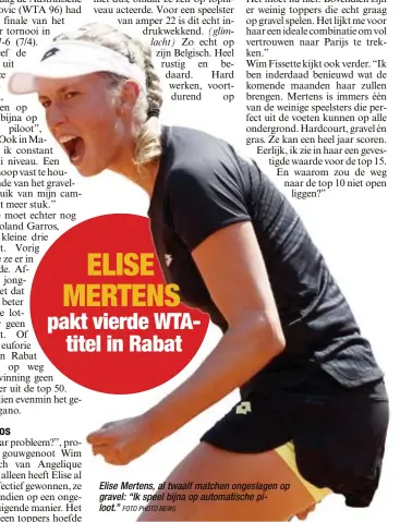  ?? FOTO PHOTO NEWS ?? Elise Mertens, al twaalf matchen ongeslagen op gravel: “Ik speel bijna op automatisc­he piloot.”