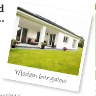  ??  ?? Modern bungalow