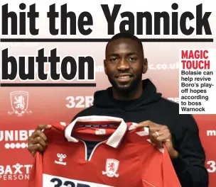  ??  ?? MAGIC TOUCH
Bolasie can help revive Boro’s playoff hopes according to boss Warnock