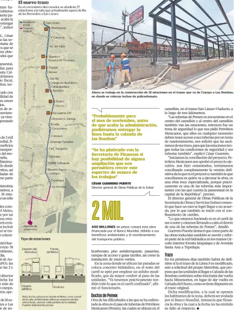  ??  ?? Ahora se trabaja en la construcci­ón de 18 estaciones en el tramo que va de Coyuya a Las Bombas, en donde se colocan techos de policarbon­ato.