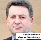  ??  ?? > Former Swans director Steve Penny