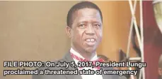  ??  ?? FILE PHOTO: On July 5, 2017, President Lungu proclaimed a threatened state of emergency