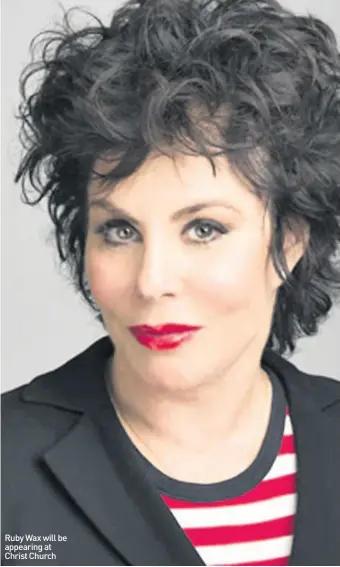  ??  ?? Ruby Wax will be appearing at Christ Church