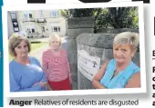  ??  ?? Anger Relatives of residents are disgusted