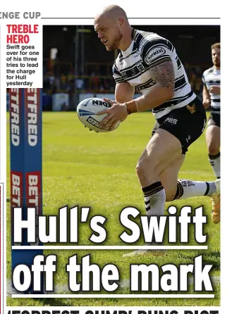  ?? ?? TREBLE HERO Swift goes over for one of his three tries to lead the charge for Hull yesterday