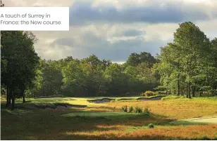  ?? ?? A touch of Surrey in France: the New course