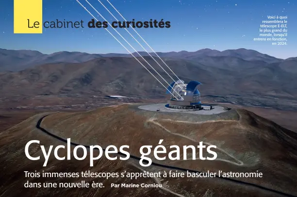  ??  ?? Voici à quoi ressembler­a le télescope E-ELT, le plus grand du monde, lorsqu’il entrera en fonction, en 2024.