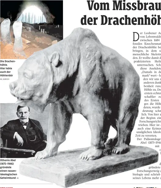  ?? KK, GUBISCH KK ?? Die Drachenhöh­le.
Hier lebte auch der Höhlenbär
Othenio Abel (1875–1946) gründete einen rassenideo­logischen Geheimbund