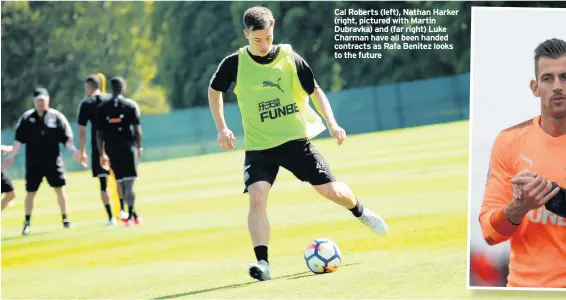  ??  ?? Cal Roberts (left), Nathan Harker (right, pictured with Martin Dubravka) and (far right) Luke Charman have all been handed contracts as Rafa Benitez looks to the future