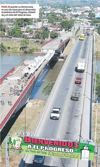  ??  ?? PASO. El puente La Democracia es una vía clave para el desarrollo económico de El Progreso, Atlántida y el resto del Valle de Sula.