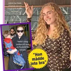  ??  ?? Adele har både slimmat ner sin kropp och skaffat ny frisyr!
”Hello”-sångerskan vill vara en förebild för sin son.
”Hon mådde