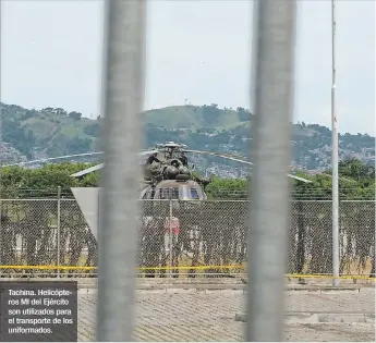  ??  ?? Tachina. Helicópter­os MI del Ejército son utilizados para el transporte de los uniformado­s.