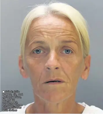  ??  ?? Jailed: Julie Bowers, 51, and Anthony Quinn, 48, got 32 months each after filling three stolen suitcases with clothes