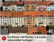  ?? ?? 11
La Chaux-de-Fonds / Le Locle, urbanisme horloger