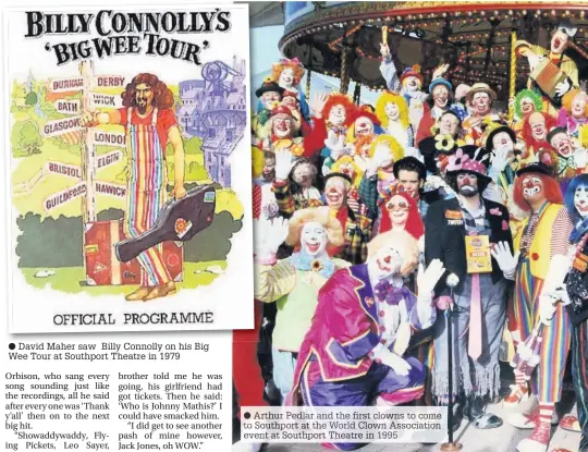  ??  ?? David Maher saw Billy Connolly on his Big Wee Tour at Southport Theatre in 1979
Arthur Pedlar and the first clowns to come to Southport at the World Clown Associatio­n event at Southport Theatre in 1995