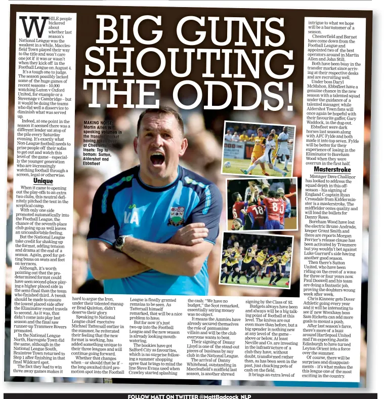  ??  ?? MAKING NOISE: Martin Allen is speaking volumes in the transfer market having taken over at Chesterfie­ld. Insets: Top to bottom: Sutton, Aldershot and Ebbsfleet